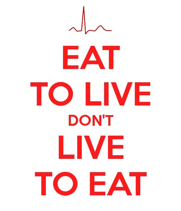 Eat to live, don't live to eat Picture Quote #2