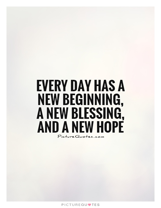 Every day has a new beginning, a new blessing, and a new hope Picture Quote #1