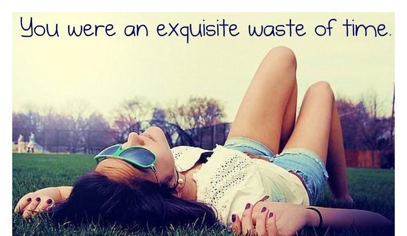 You were an exquisite waste of time Picture Quote #1