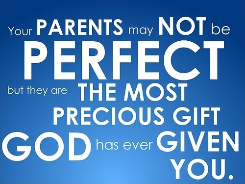 Your parents may not be perfect, but they are the most perfect gift God has ever given you Picture Quote #1