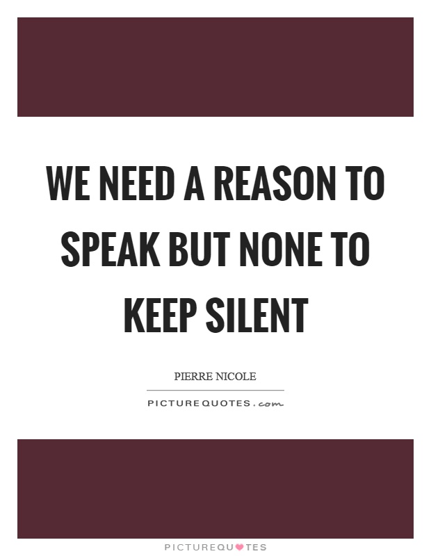 We need a reason to speak but none to keep silent Picture Quote #1