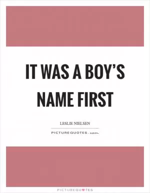 It was a boy’s name first Picture Quote #1