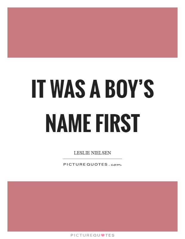 It was a boy's name first Picture Quote #1