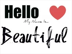 Hello, my name is beautiful Picture Quote #1