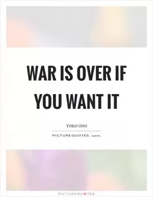 War is over if you want it Picture Quote #1