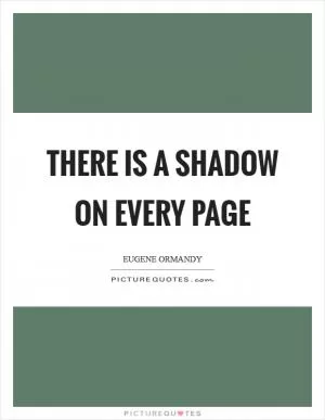 There is a shadow on every page Picture Quote #1