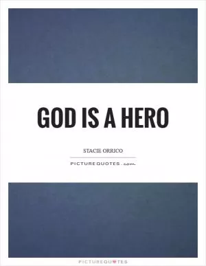 God is a hero Picture Quote #1