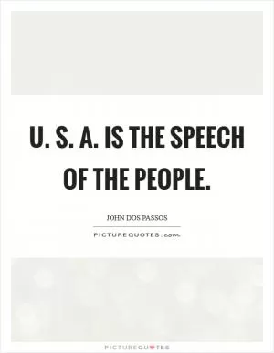 U. S. A. Is the speech of the people Picture Quote #1