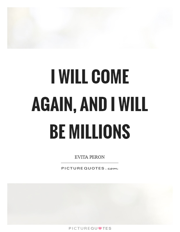 I will come again, and I will be millions Picture Quote #1