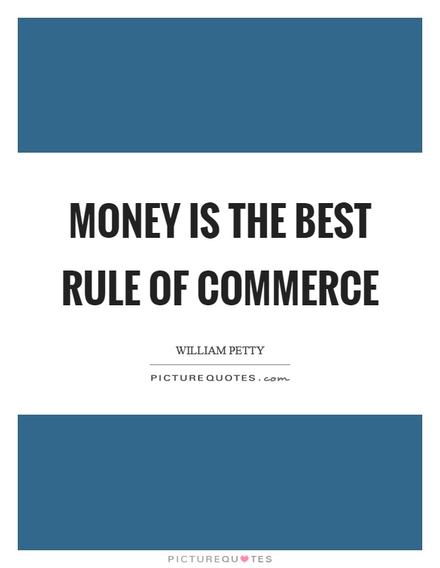 Money is the best rule of commerce Picture Quote #1