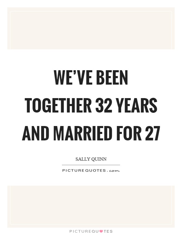 We've been together 32 years and married for 27 Picture Quote #1
