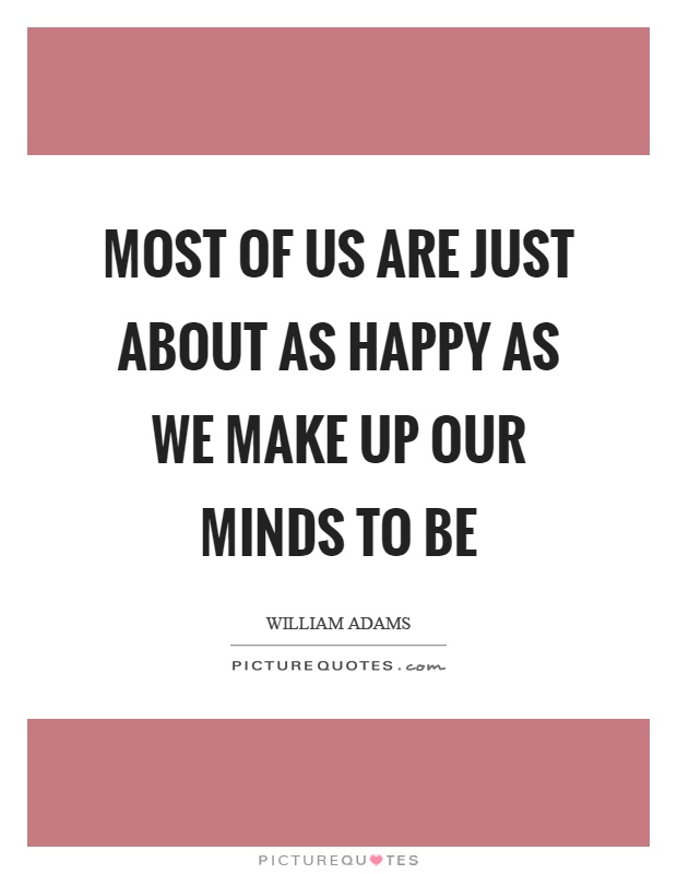 Most of us are just about as happy as we make up our minds to be Picture Quote #1