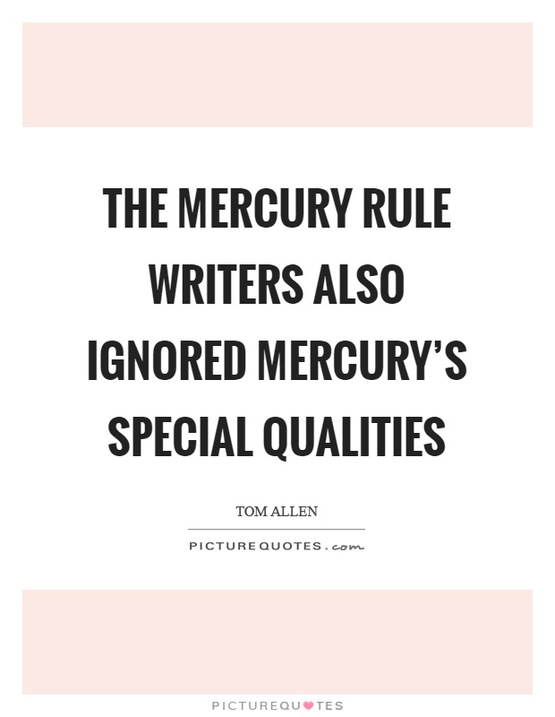 The mercury rule writers also ignored mercury's special qualities Picture Quote #1