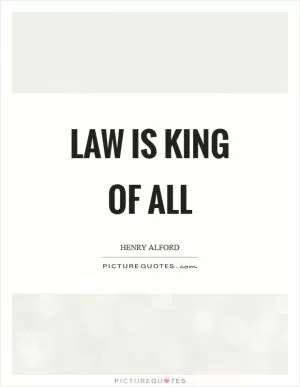 Law is king of all Picture Quote #1