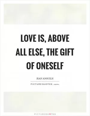Love is, above all else, the gift of oneself Picture Quote #1