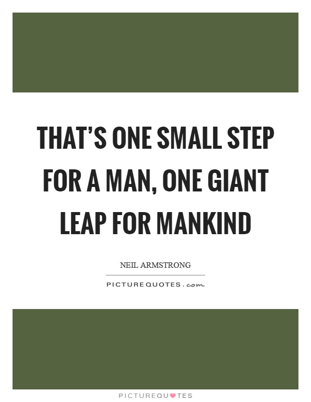 That's one small step for a man, one giant leap for mankind Picture Quote #1