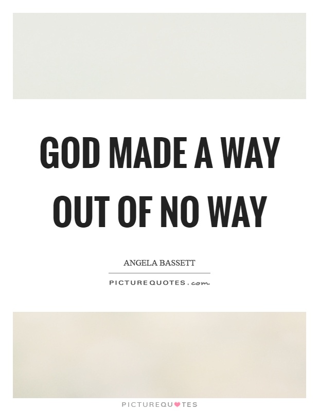 God made a way out of no way Picture Quote #1