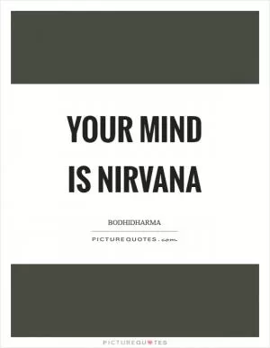 Your mind is nirvana Picture Quote #1