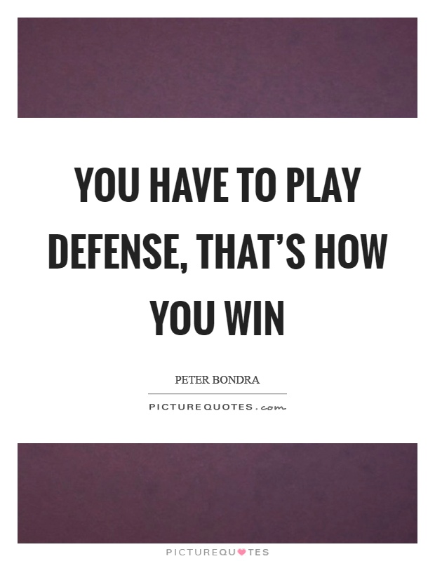 You have to play defense, that's how you win Picture Quote #1