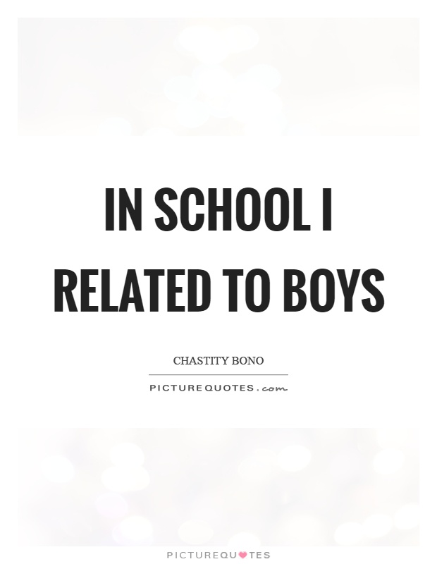 In school I related to boys Picture Quote #1