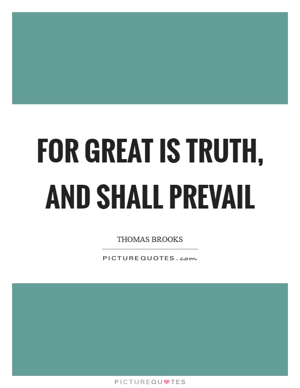 For great is truth, and shall prevail Picture Quote #1