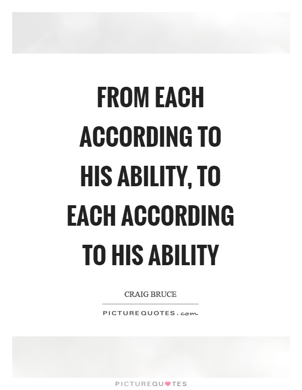 From each according to his ability, to each according to his ability Picture Quote #1