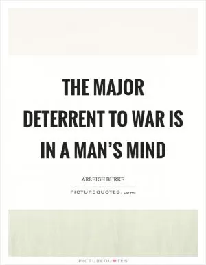 The major deterrent to war is in a man’s mind Picture Quote #1