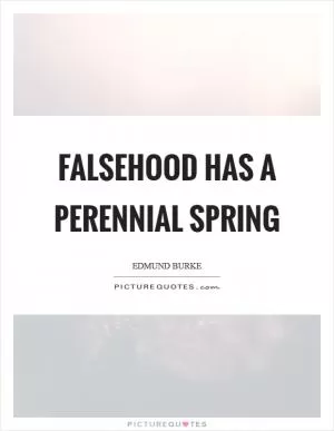 Falsehood has a perennial spring Picture Quote #1