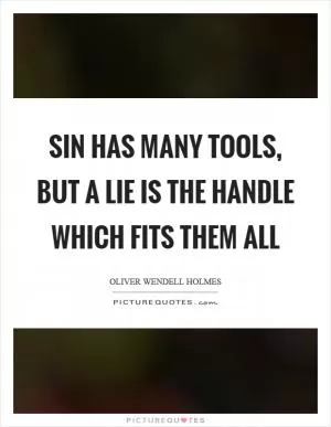 Sin has many tools, but a lie is the handle which fits them all Picture Quote #1