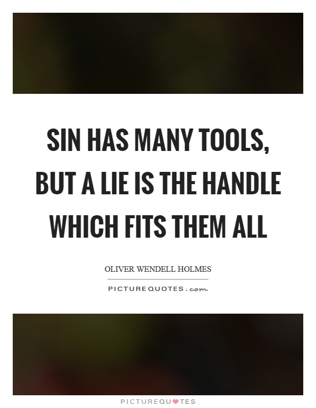 Sin has many tools, but a lie is the handle which fits them all Picture Quote #1