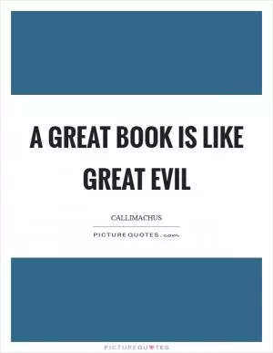 A great book is like great evil Picture Quote #1