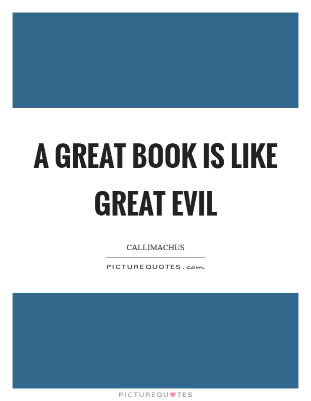 A great book is like great evil Picture Quote #1