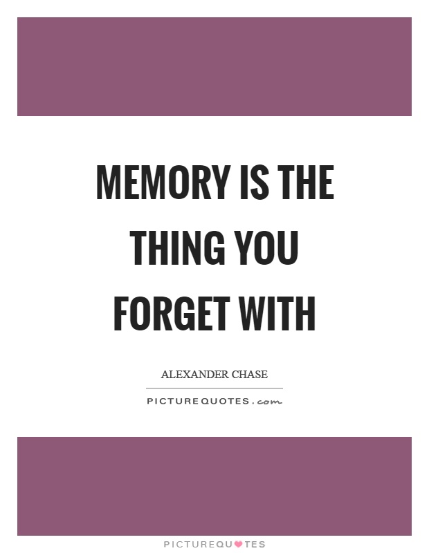 Memory is the thing you forget with Picture Quote #1