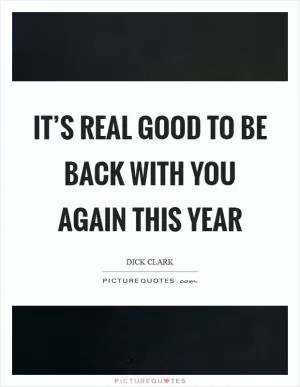It’s real good to be back with you again this year Picture Quote #1
