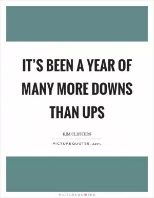 It’s been a year of many more downs than ups Picture Quote #1