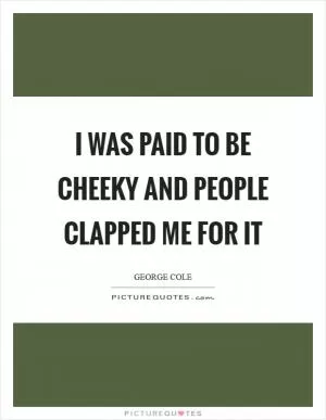 Cheeky Quotes, Cheeky Sayings