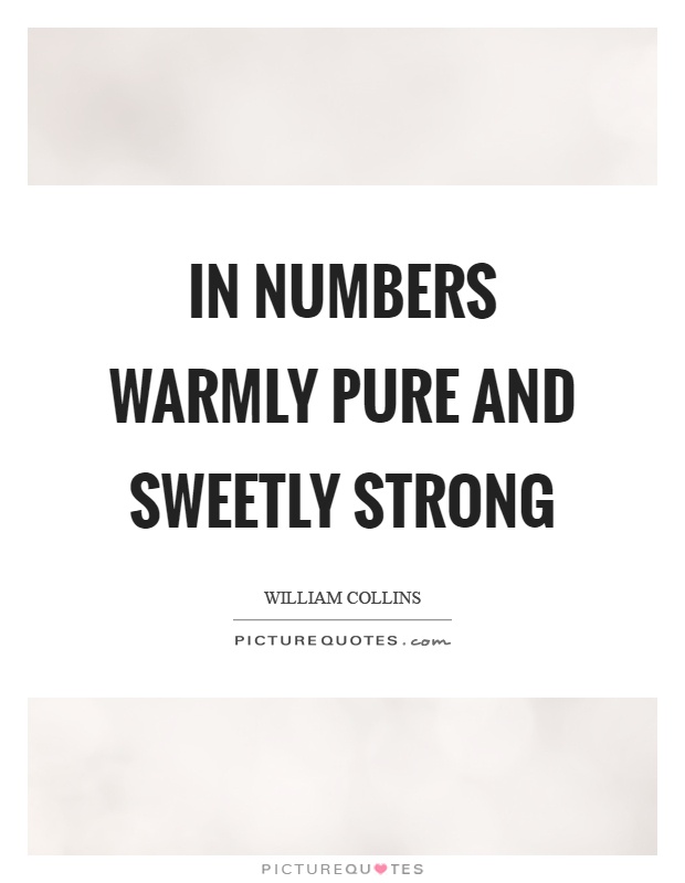 In numbers warmly pure and sweetly strong Picture Quote #1