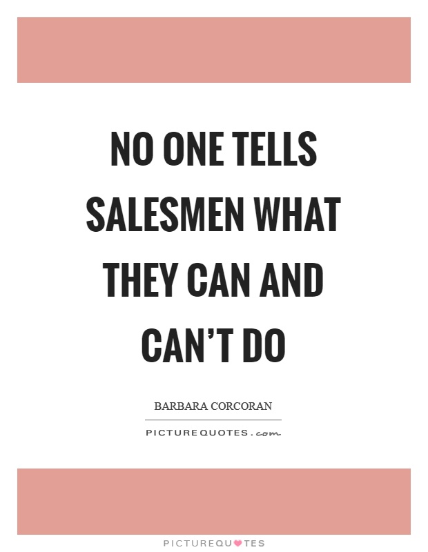 No one tells salesmen what they can and can't do Picture Quote #1