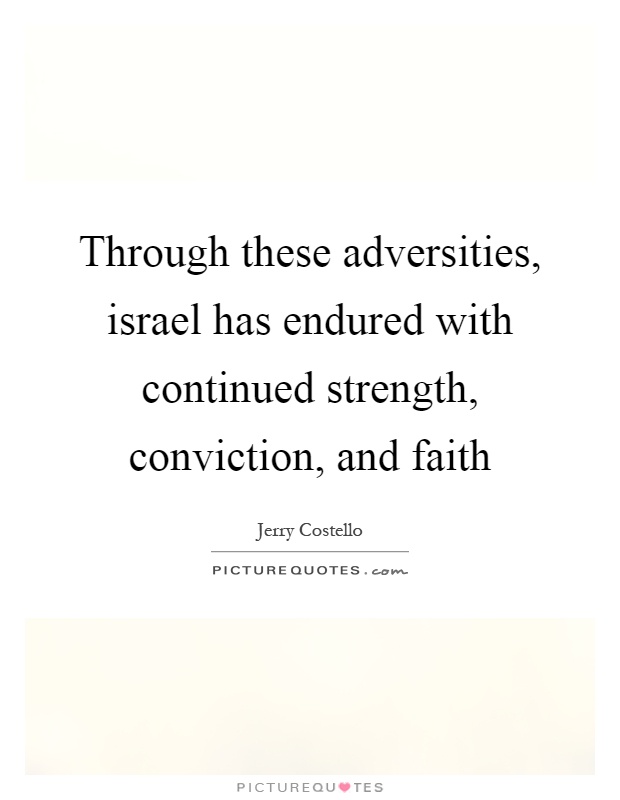 Through these adversities, israel has endured with continued strength, conviction, and faith Picture Quote #1