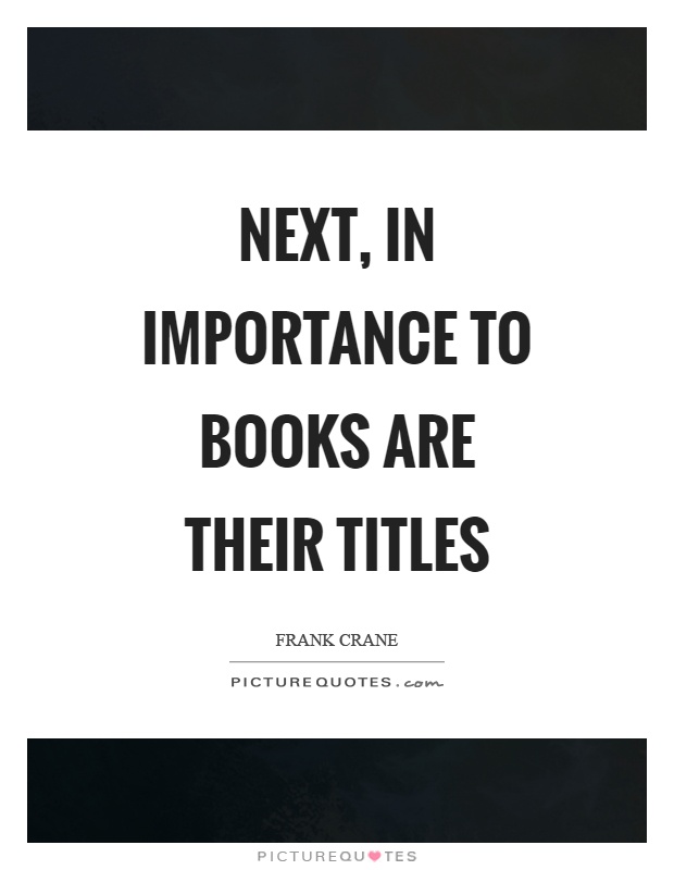 Next, in importance to books are their titles Picture Quote #1