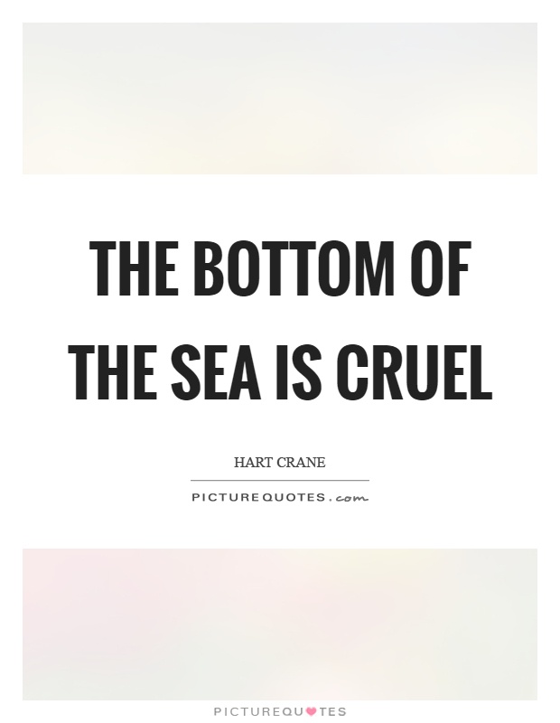 The bottom of the sea is cruel Picture Quote #1
