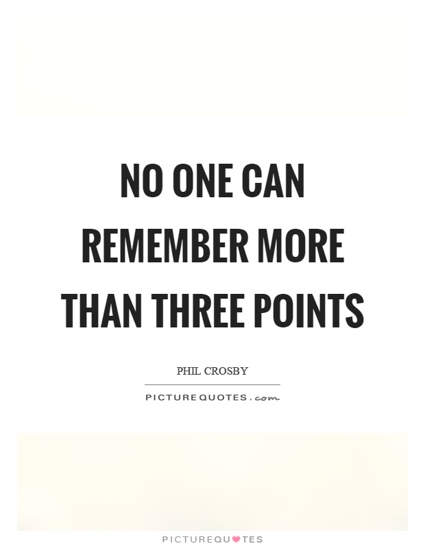No one can remember more than three points Picture Quote #1