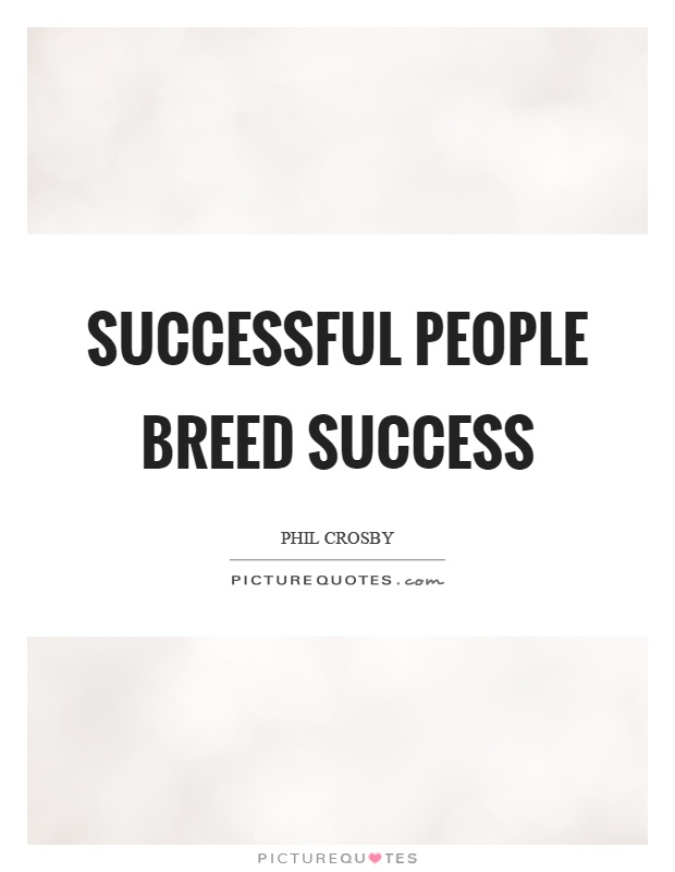 Successful people breed success Picture Quote #1