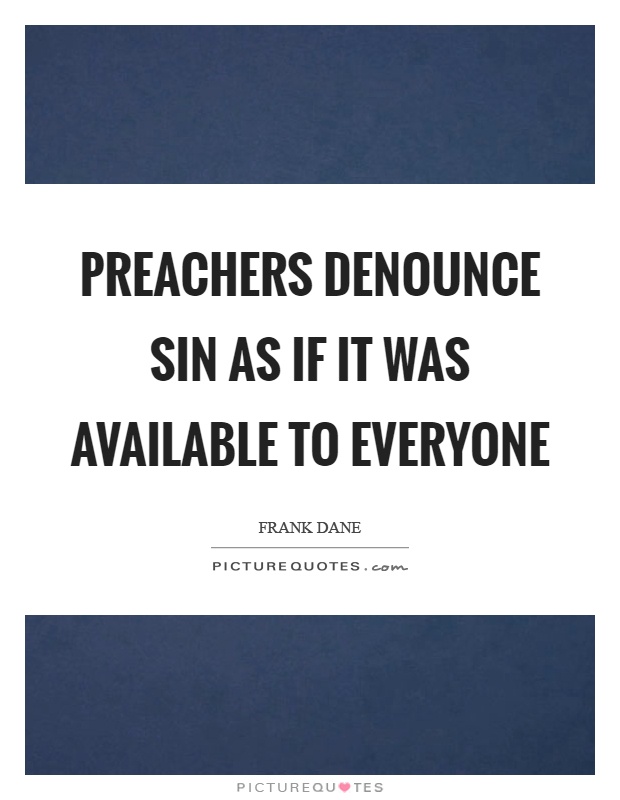 Preachers denounce sin as if it was available to everyone Picture Quote #1