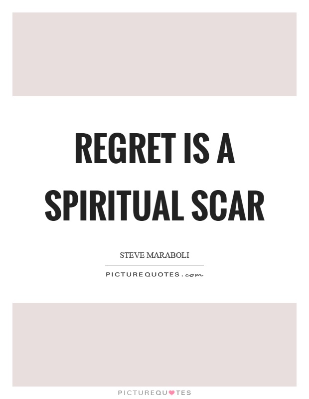 Regret is a spiritual scar Picture Quote #1