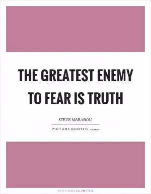 The greatest enemy to fear is truth Picture Quote #1