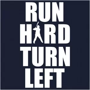 Run hard. Turn left Picture Quote #1