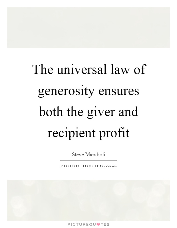 The universal law of generosity ensures both the giver and recipient profit Picture Quote #1