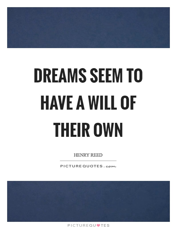 Dreams seem to have a will of their own Picture Quote #1