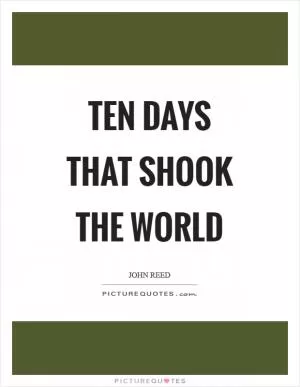 Ten days that shook the world Picture Quote #1